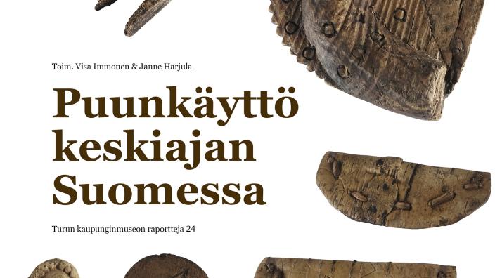 Kirjan kansikuva, jossa puisia arkeologisia löytöjä ja teksti Puunkäyttö keskiajan Suomessa. (Kuva: Turun kaupunginmuseo)